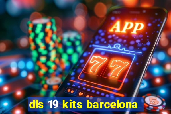 dls 19 kits barcelona